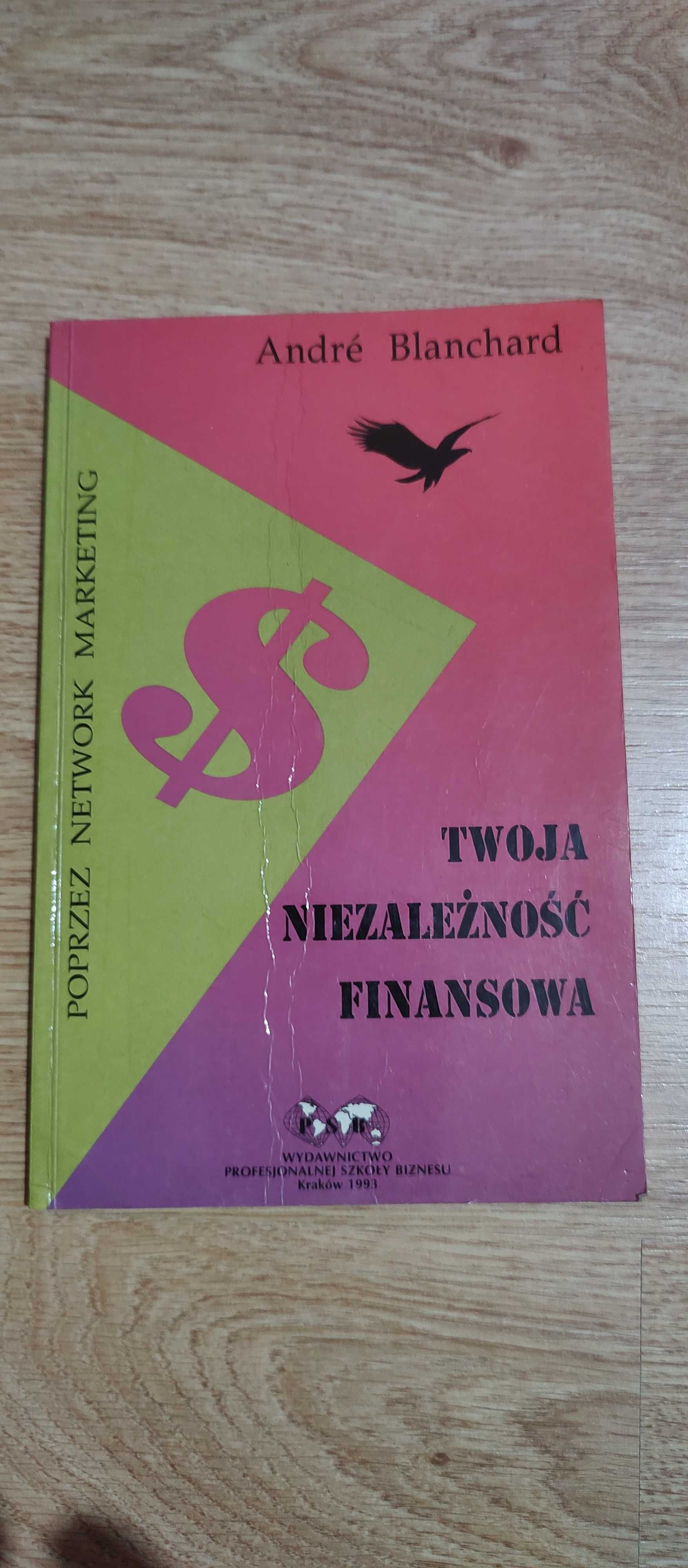 Andre Blachard Twoja niezależność finansowa