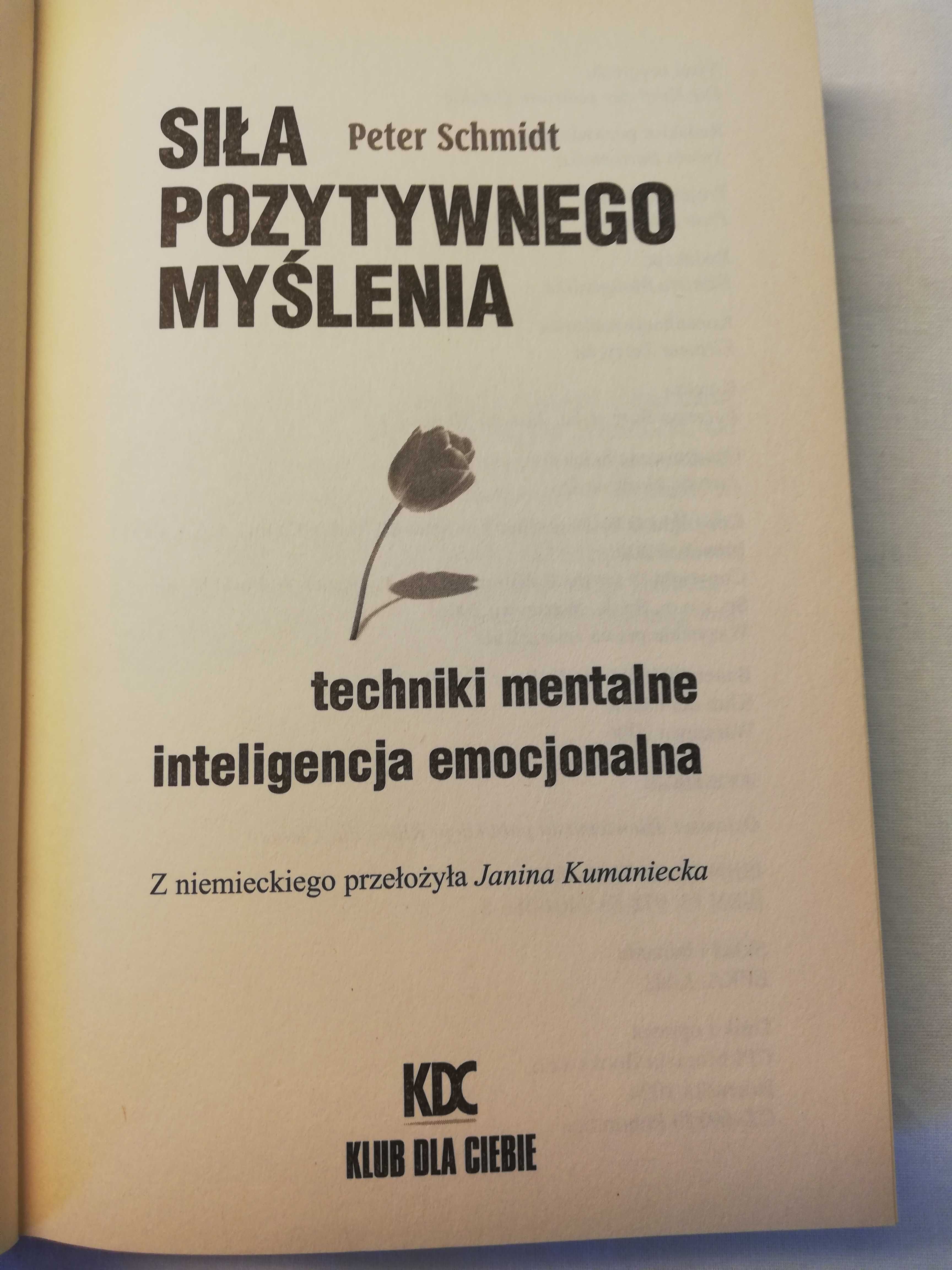 Siła pozytywnego myślenia - Peter Schmidt - 2006 rok