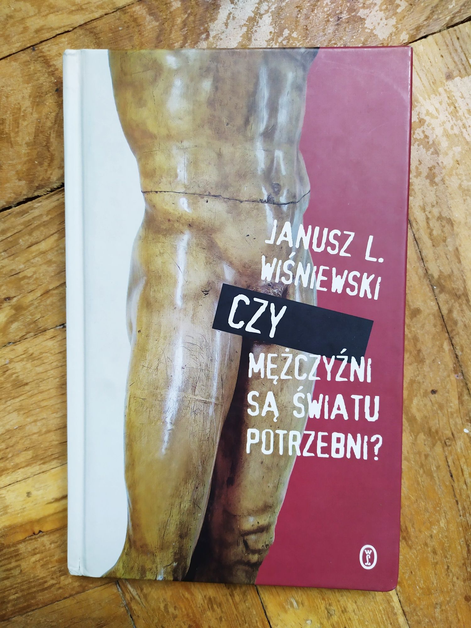 Czy mężczyźni są światu potrzebni Janusz Wiśniewski