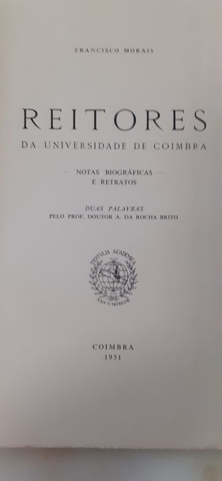 Reitores da UNIVERSIDADE DE COIMBRA. Notas Biográficas e Retratos.