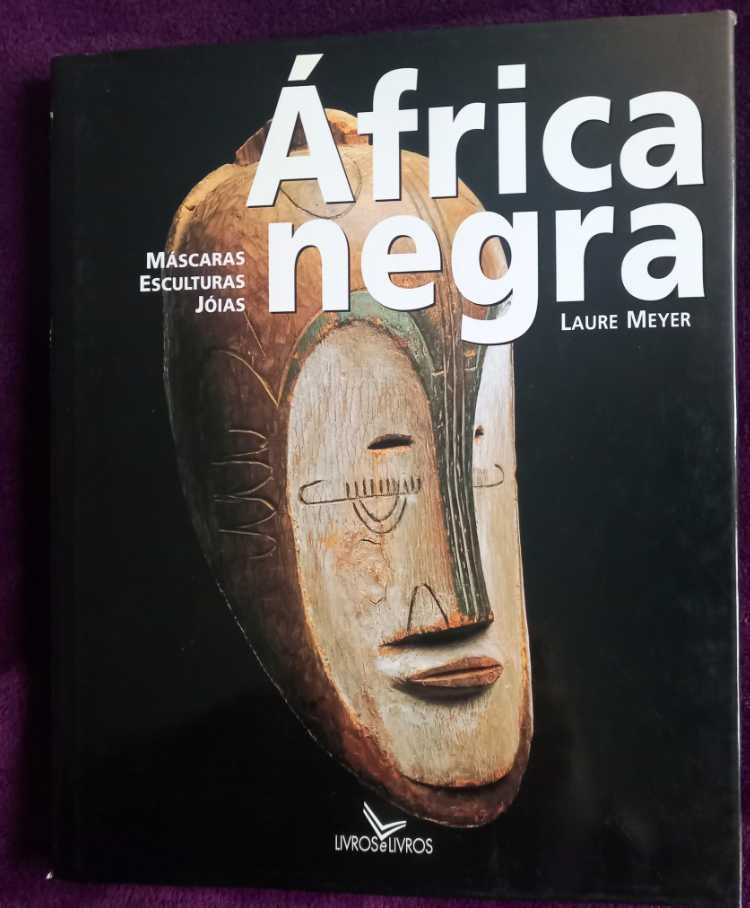 Laure Meyer- África Negra: Máscaras, Esculturas e Jóias.