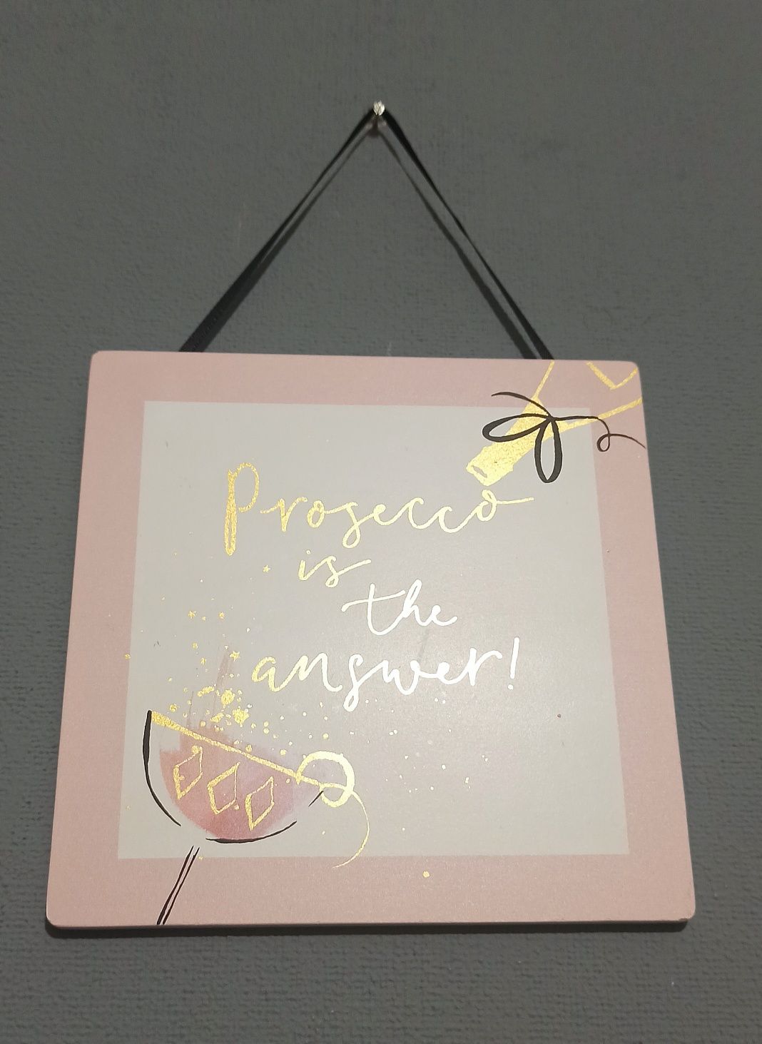 Подарунок з гумором, табличка " Prosecco is the answer"