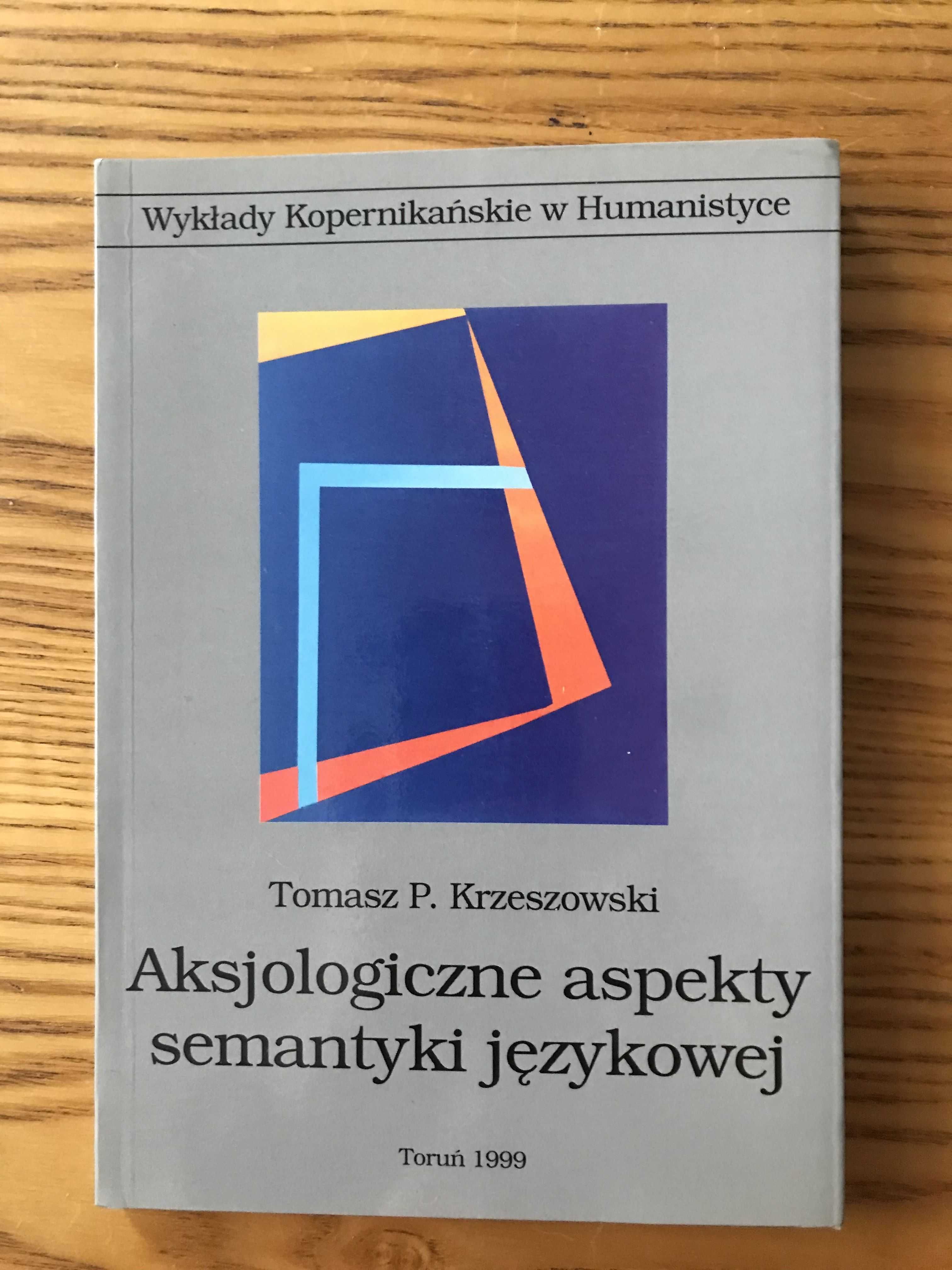 Aksjologiczne aspekty semantyki językowej Tomasz Krzeszowski
