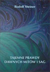 Tajemne Prawdy Dawnych Mitów I Sag, Rudolf Steiner