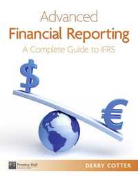 Advanced Financial Reporting: A Complete Guide IFRS