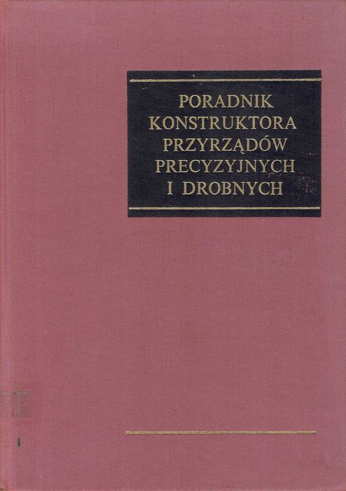 Poradnik konstruktora przyrządów precyzyjnych i drobnych