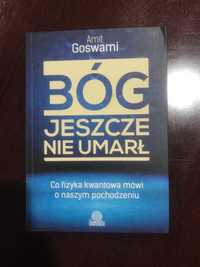 Bóg jeszcze nie umarł. Co fizyka kwantowa mówi o Amit Goswami