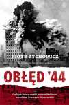 Obłęd '44 Piotr Zychowicz