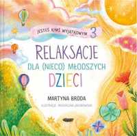 Jesteś kimś wyjątkowym 3. Relaksacje dla (nieco).. - Martyna Broda, M