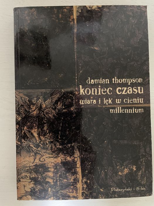 Koniec czasu wiara i lęk w cieniu millennium Damian Thompson