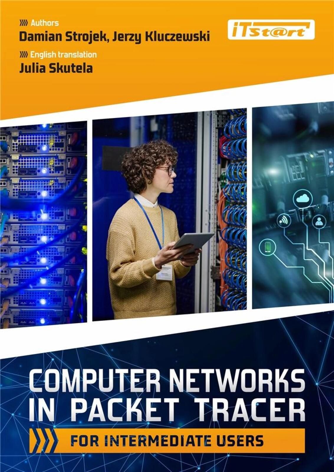 Computer Networks in Packet Tracer for. iTstart Damian Strojek, Jerzy