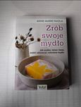 Zrób swoje mydło - Anne-Marie Faiola