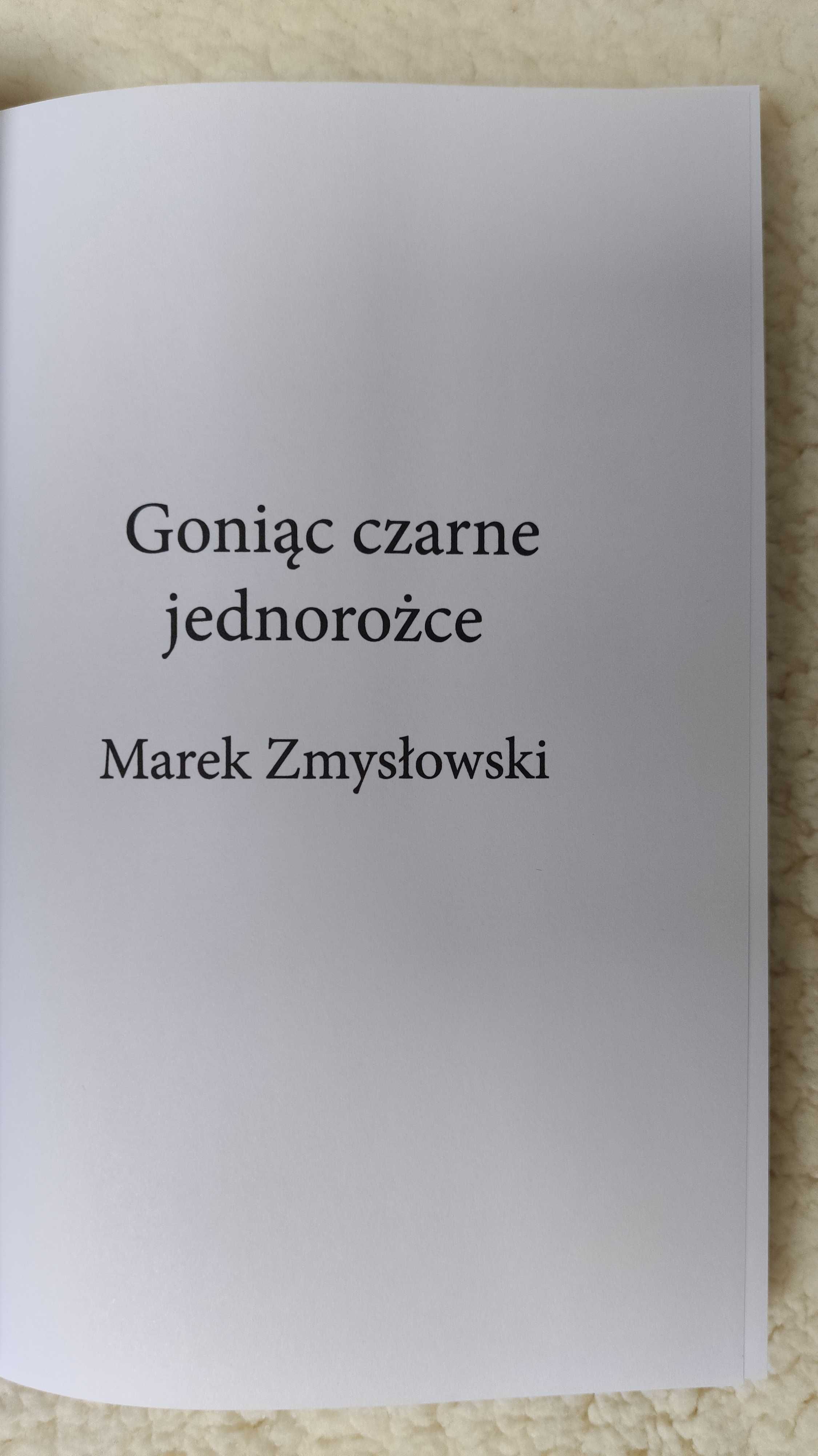Goniąc czarne jednorożce - Marek Zmysłowski. NOWA