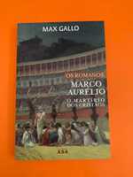 Marco Aurélio: O Martírio dos Cristãos - Max Gallo