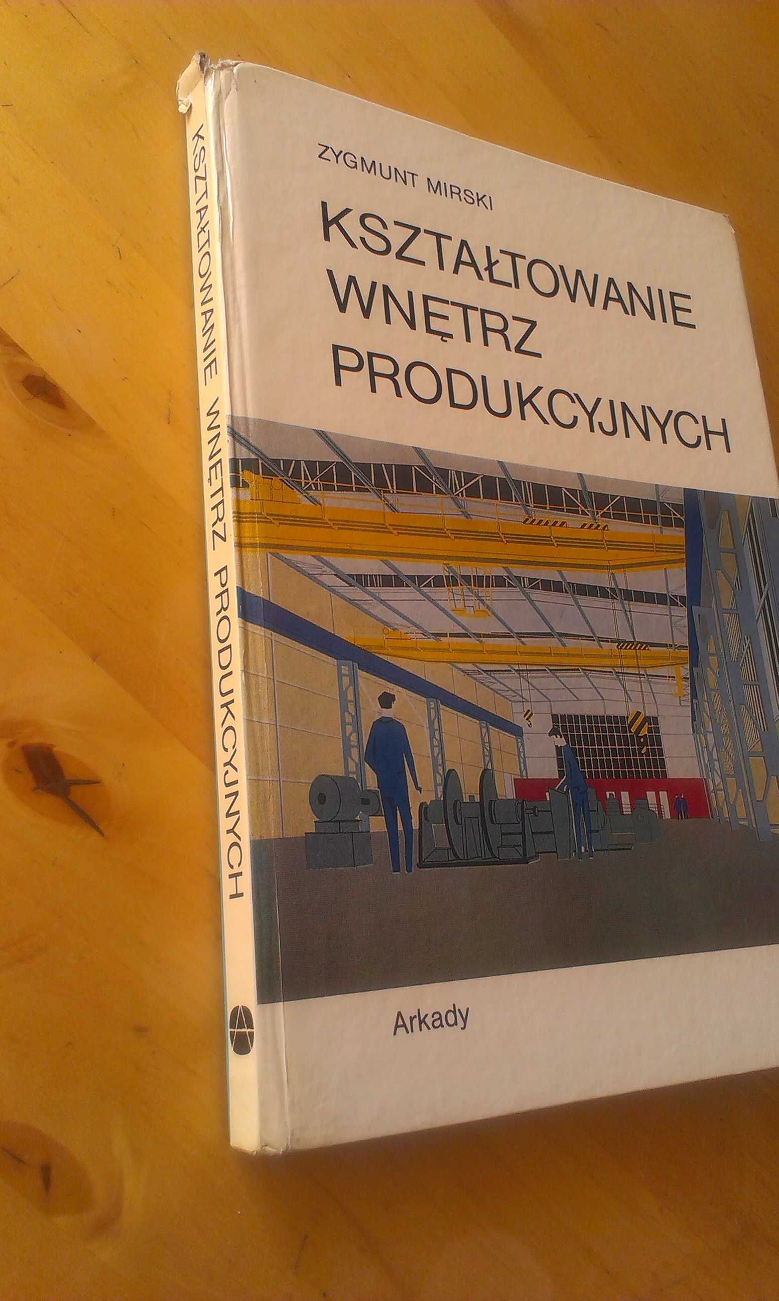 Kształtowanie wnętrz produkcyjnych. Zygmunt Mirski