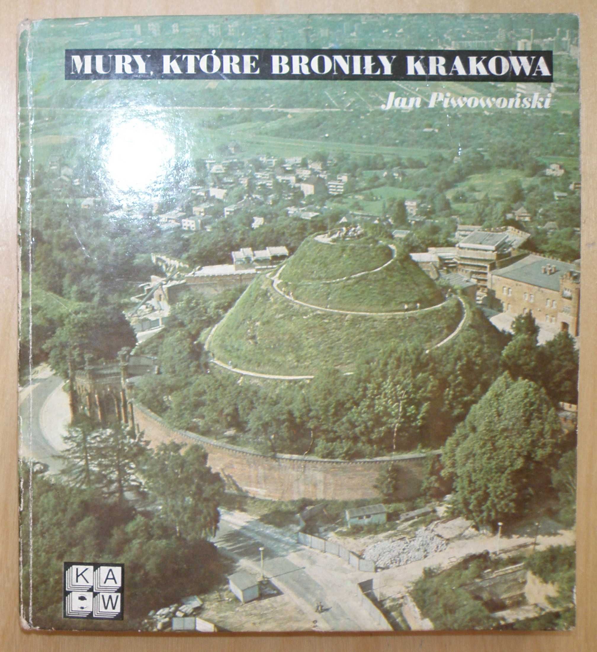 Jan Piwowoński - Mury, które broniły Krakowa