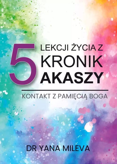 5 Lekcji Życia Z Kronik Akaszy Yana Mileva Nowa