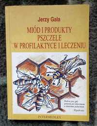 Miód i produkty pszczele w profilaktyce i leczeniu - Jerzy Gala