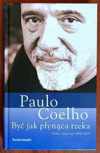 Paulo Coelho „Być jak płynąca rzeka Myśli i impresje 1998 -2005”