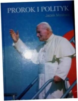 Prorok I Polityk Jacek Moskwa