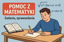Pomoc z Matematyki - Zadania, Sprawozdania, Tłumaczenie zagadnień