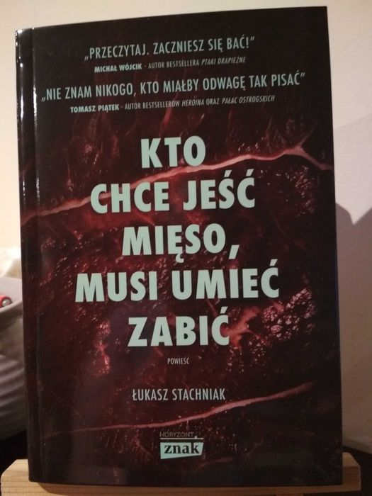 Stachniak Łukasz - Kto chce jeść mięso, musi umieć zabić NOWA