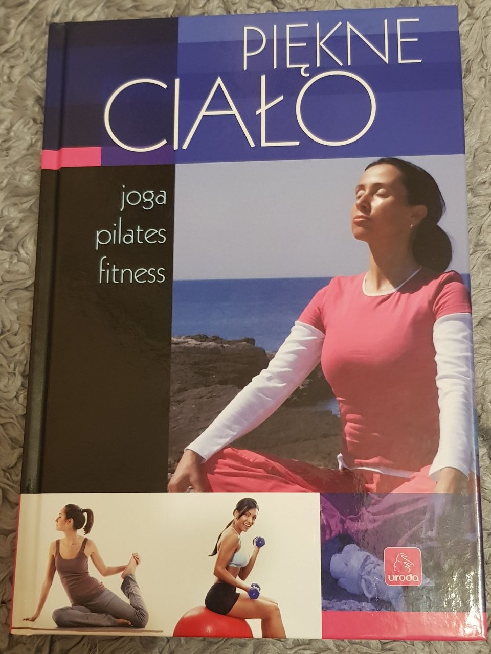 Piękne ciało. Joga, pilates, fitness. NOWA