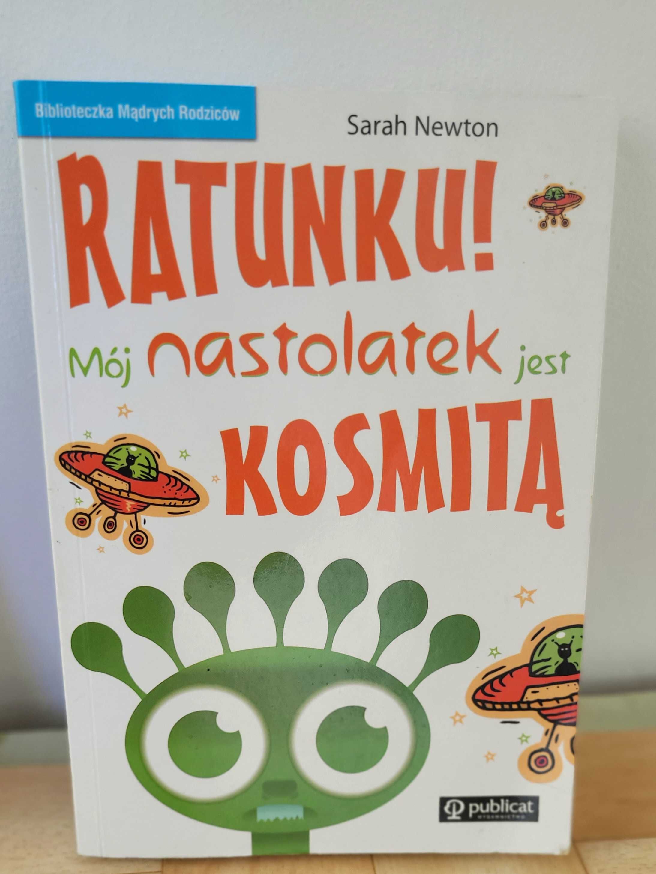 poradnik ratunku mój nastolatek jest kosmitą rodzic dziecko Newton