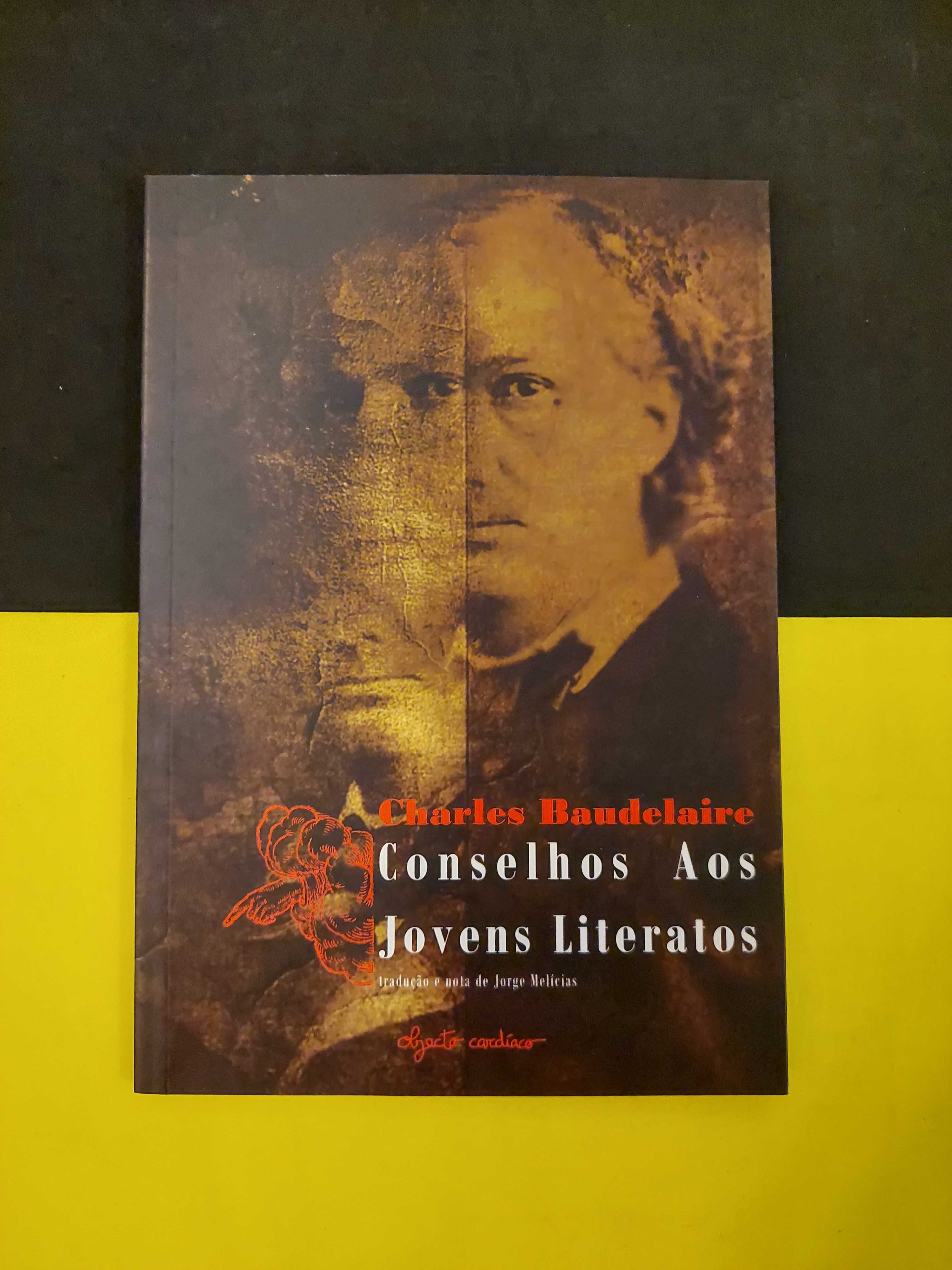 Charles Baudelaire - Conselhos aos Jovens Literatos