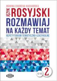 Rozmawiaj na każdy temat - język rosyjski 2 - Choreva-Kucharska Marin