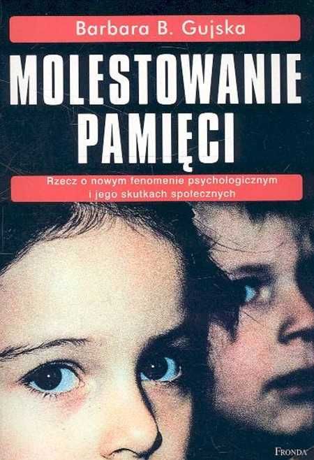 Molestowanie pamięci Rzecz o nowym fenomenie psychologicznym