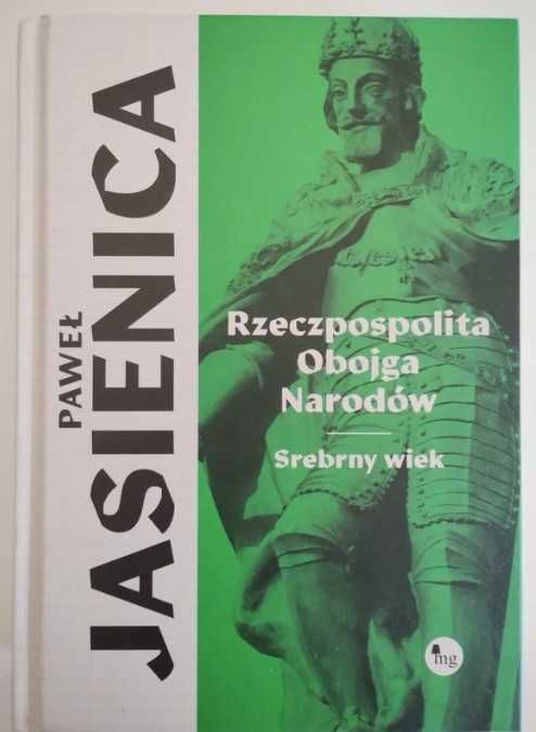 Rzeczpospolita Obojga Narodów. Srebrny wiek - Paweł Jasienica -