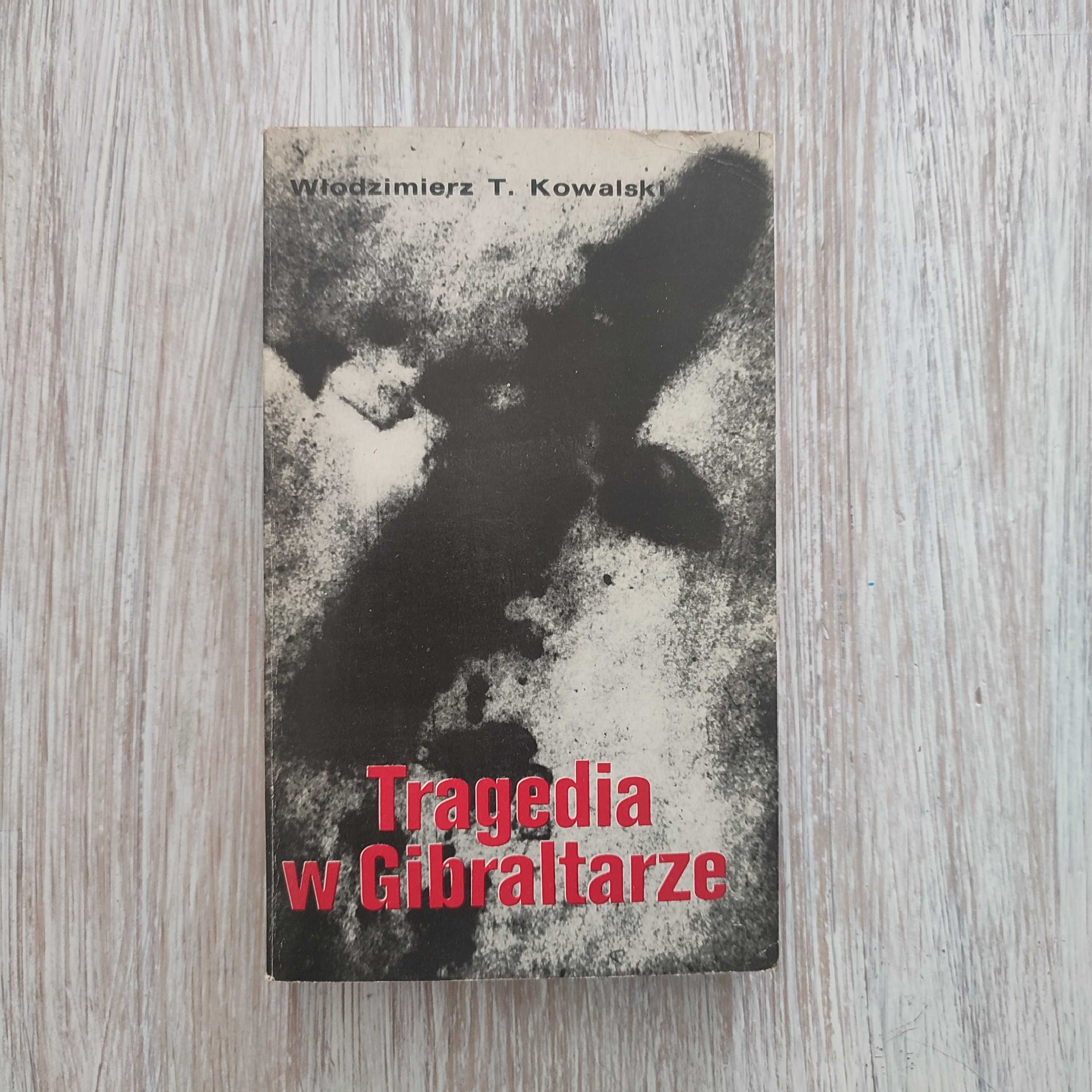 Tragedia w Gibraltarze - Włodzimierz Tadeusz Kowalski
