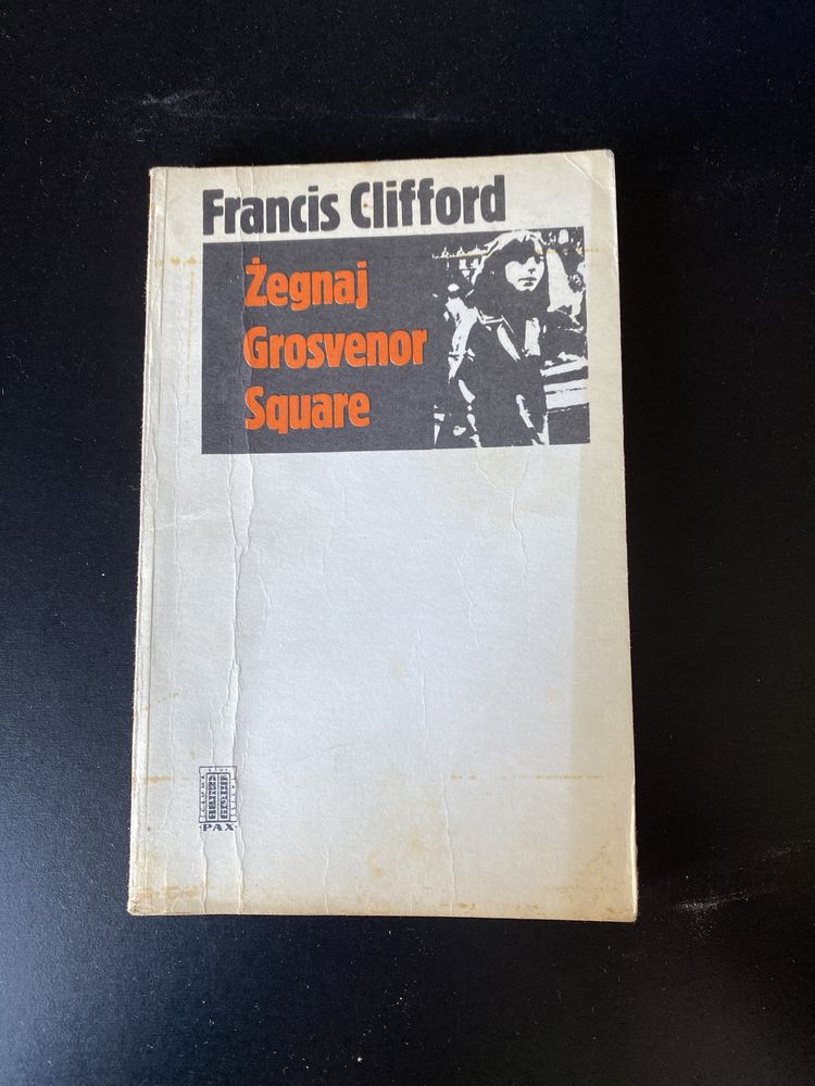 Żegnaj Grosvenor Square / Francis Clifford