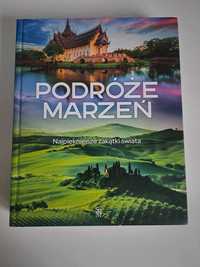 Podróże marzeń. Najpiękniejsze zakątki świata Praca zbiorowa