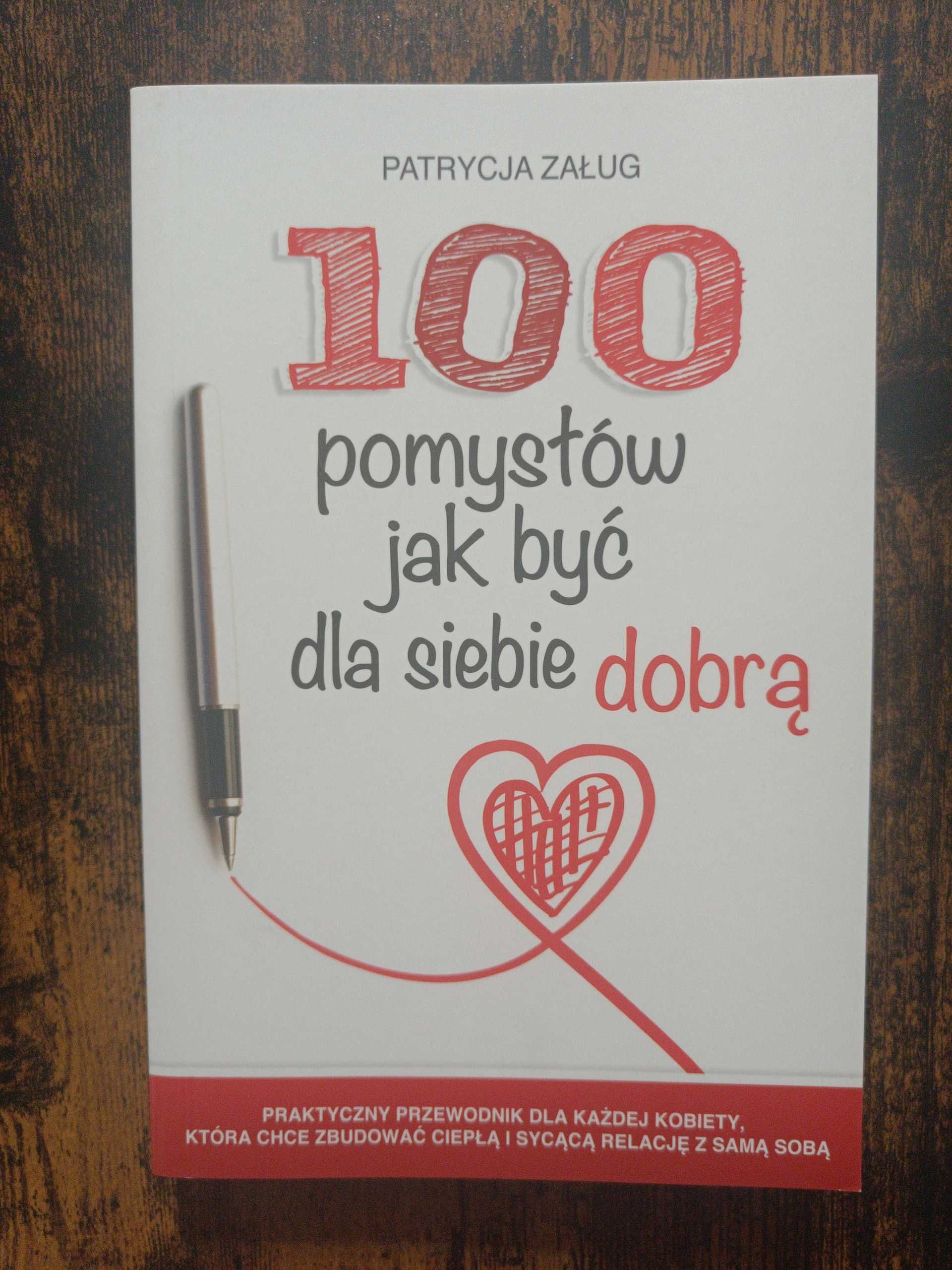100 pomysłów jak być dla siebie dobrą Patrycja Załug