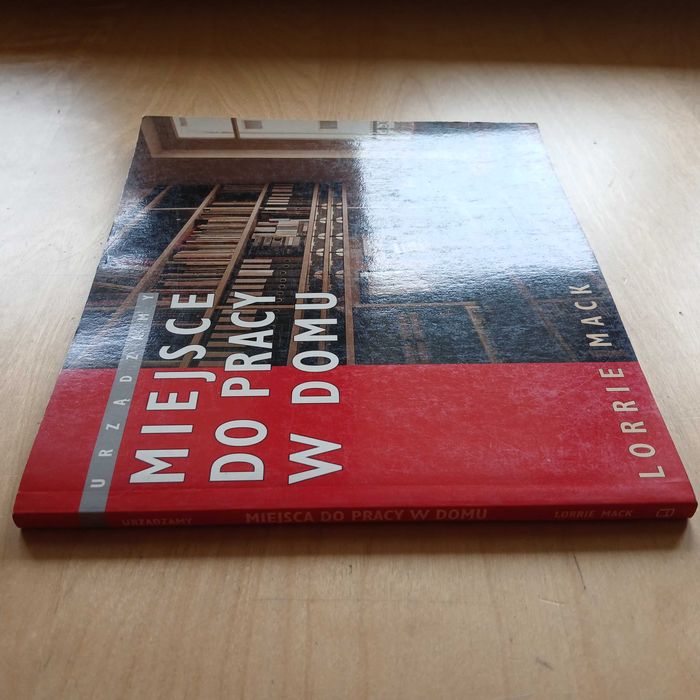 Lorrie Mack - Urządzamy miejsce do pracy w domu