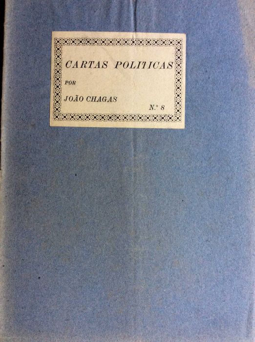 Cartas politicas. Por João Chagas. Ano 1909. Diversas cartas.