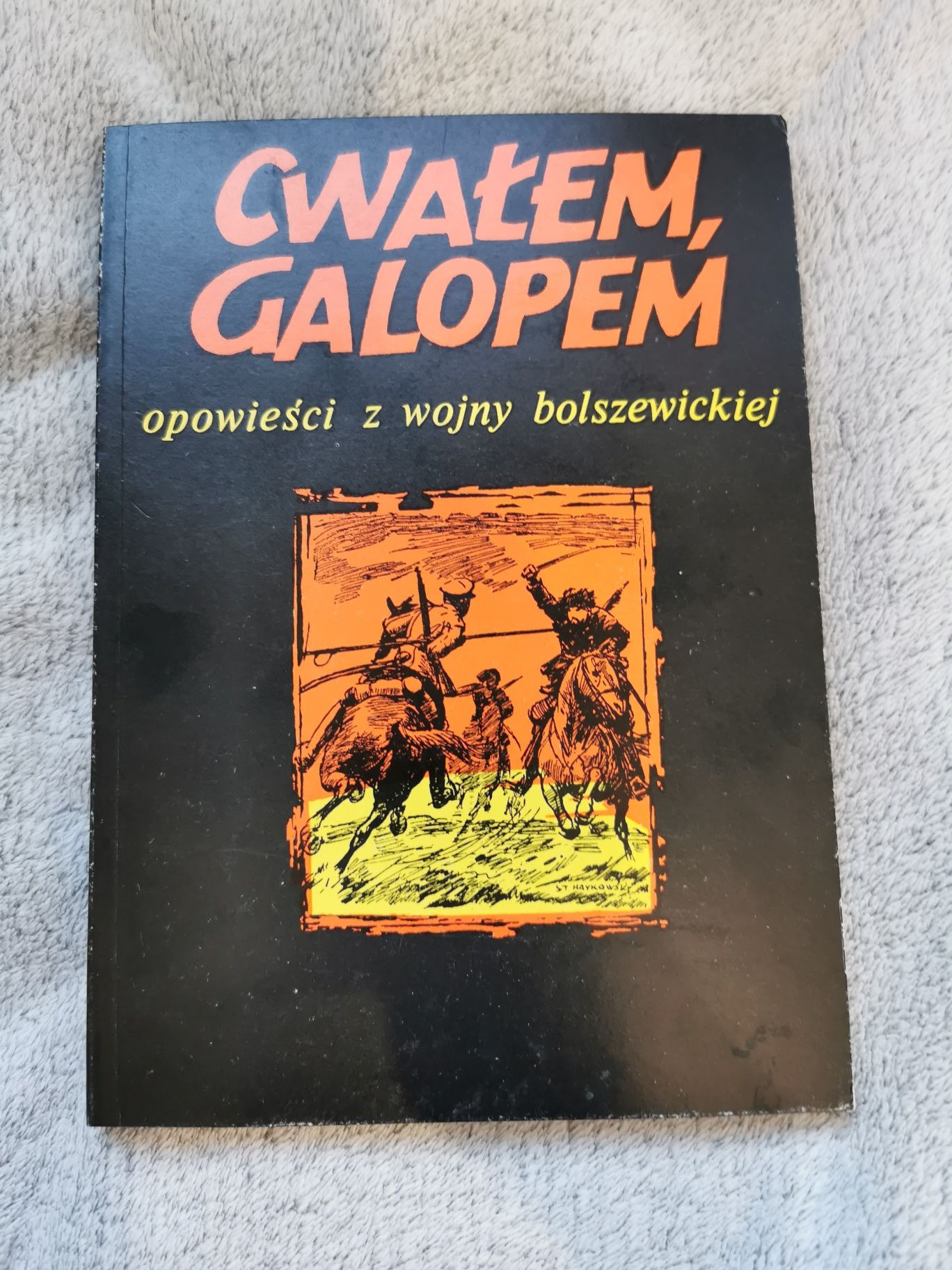 Cwałem, Galopem opowieści z wojny bolszewickiej