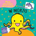 Moje Pierwsze Kolorowanki W Morzu Z Naklejkami  .