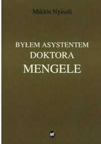 Byłem asystentem doktora Mengele - Miklós Nyiszli