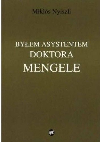 Byłem asystentem doktora Mengele - Miklós Nyiszli