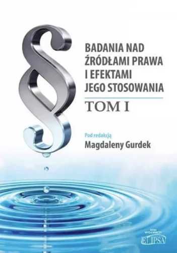 Badania nad żródłami prawa.. T.1 - Magdalena Gurdek