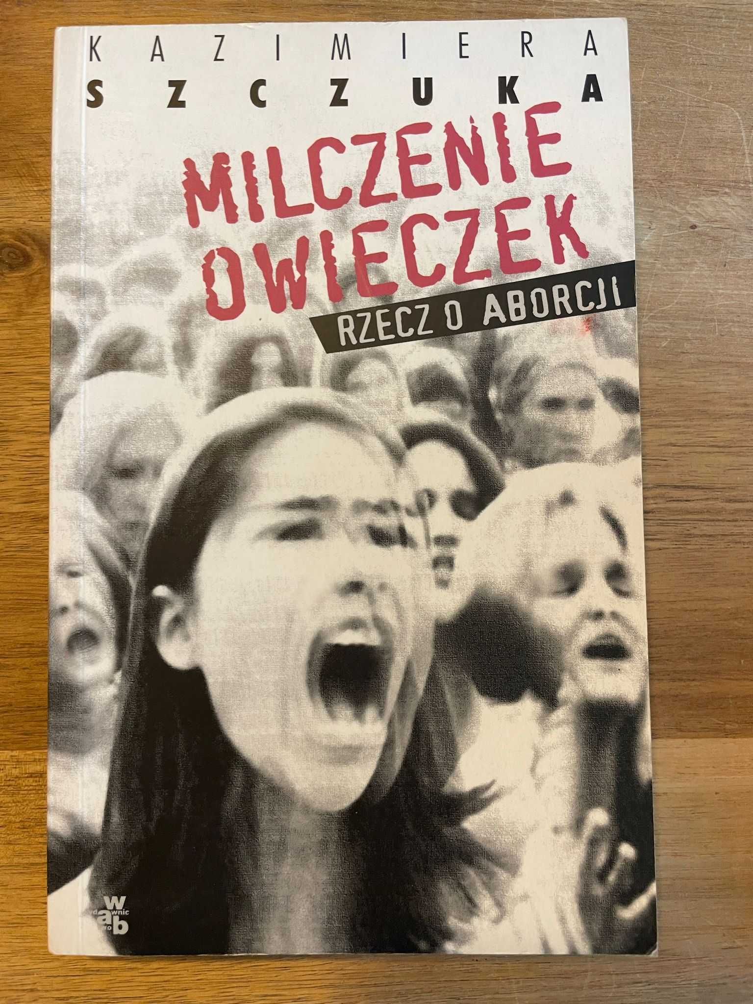 Milczenie owieczek - Rzecz o aborcji Kazimiera Szczuka