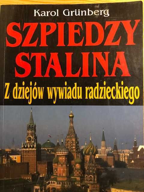 Szpiedzy Stalina  - Z dziejów wywiadu radzieckiego -  Karol Grunberg