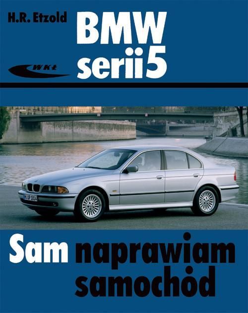 BMW serii 5 (E39) seria SAM NAPRAWIAM / książka nowa, poradnik