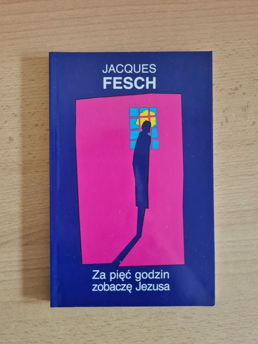 Za pięć godzin zobaczę Jezusa - Jacques Fesch