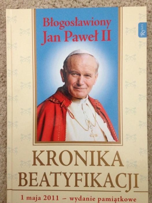 Błogosławiony Jan Paweł II - Kronika Beatyfikacji - 1 maja 2011