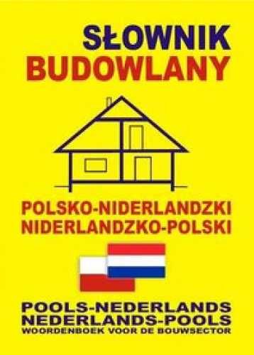 Słownik budowlany polsko - niderlandzki nid - pol - praca zbiorowa