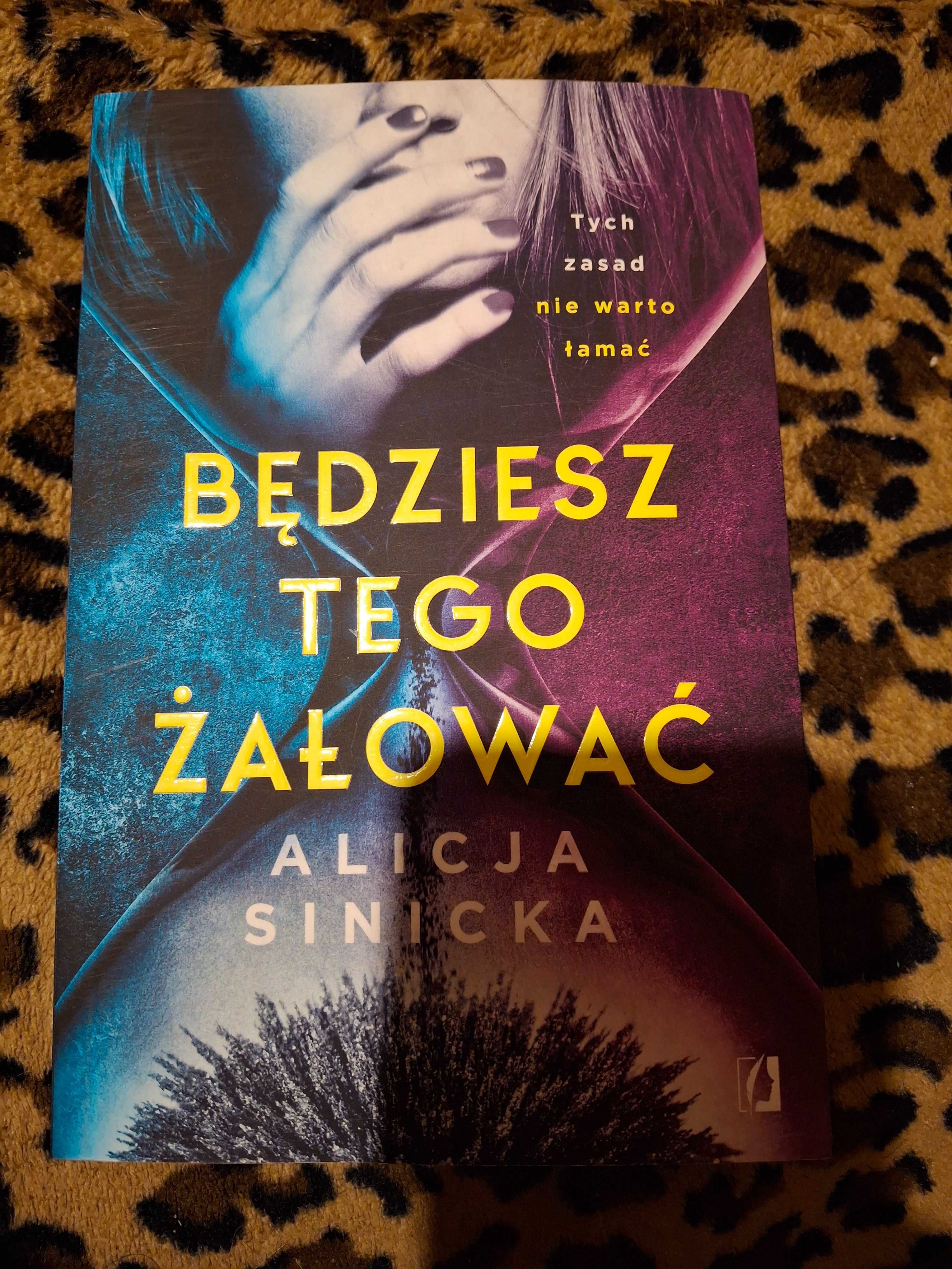 Alicja Sinicka- Będziesz tego żałować  Nowa